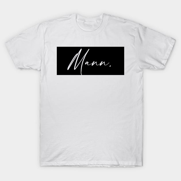 Mann Name, Mann Birthday T-Shirt by flowertafy